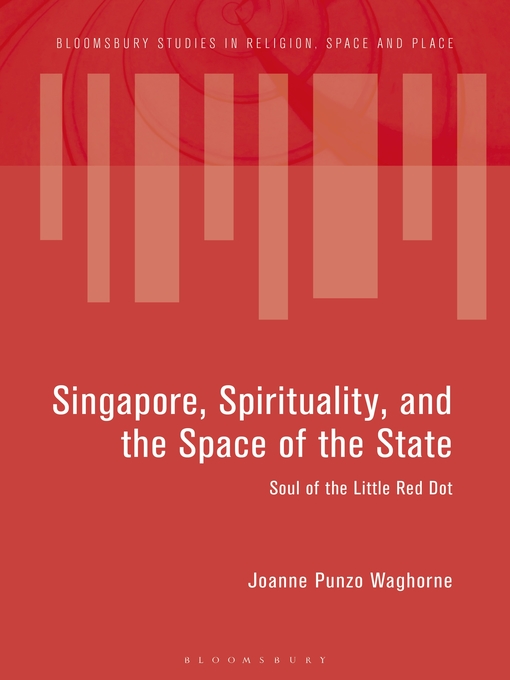 Title details for Singapore, Spirituality, and the Space of the State by Joanne Punzo Waghorne - Wait list